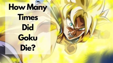 how many times did goku die|More.